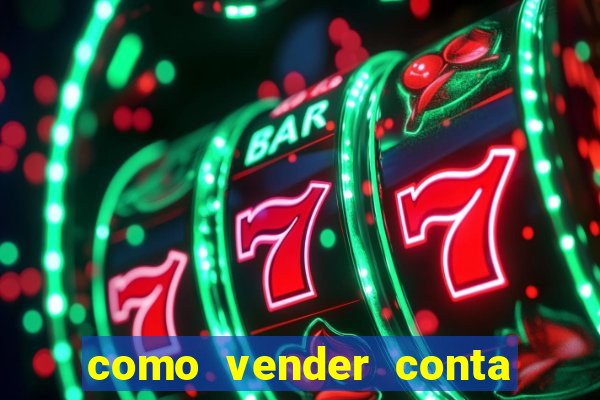 como vender conta de jogo